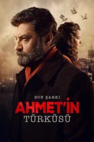 Son Şarkı: Ahmet’in Türküsü
