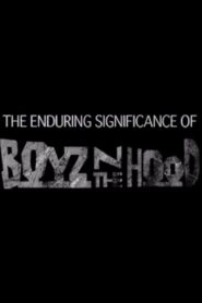 The Enduring Significance of ‘Boyz n the Hood’