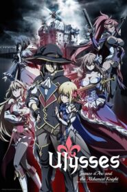 Ulysses: Jeanne d’Arc and the Alchemist Knight